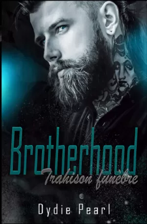 Dydie Pearl - Brotherhood, Tome 3 : Trahison funèbre